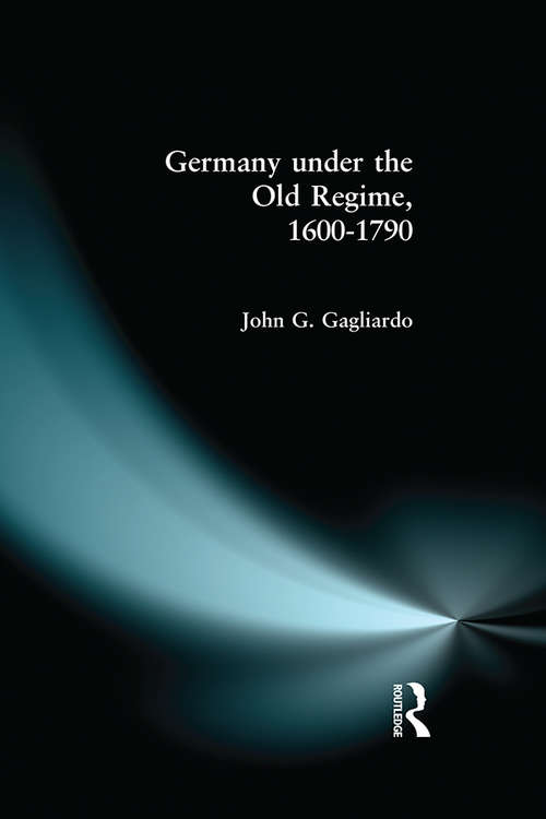 Book cover of Germany under the Old Regime 1600-1790