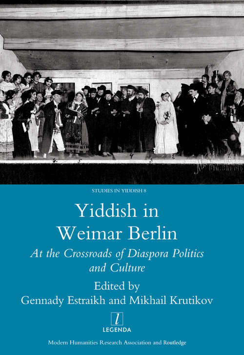 Book cover of Yiddish in Weimar Berlin: At the Crossroads of Diaspora Politics and Culture