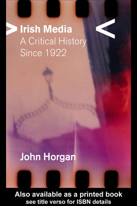 Book cover of Irish Media: A Critical History since 1922