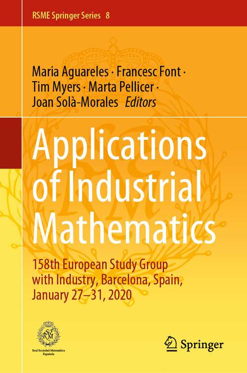 Book cover of Applications of Industrial Mathematics: 158th European Study Group with Industry, Barcelona, Spain, January 27–31, 2020 (1st ed. 2023) (RSME Springer Series #8)