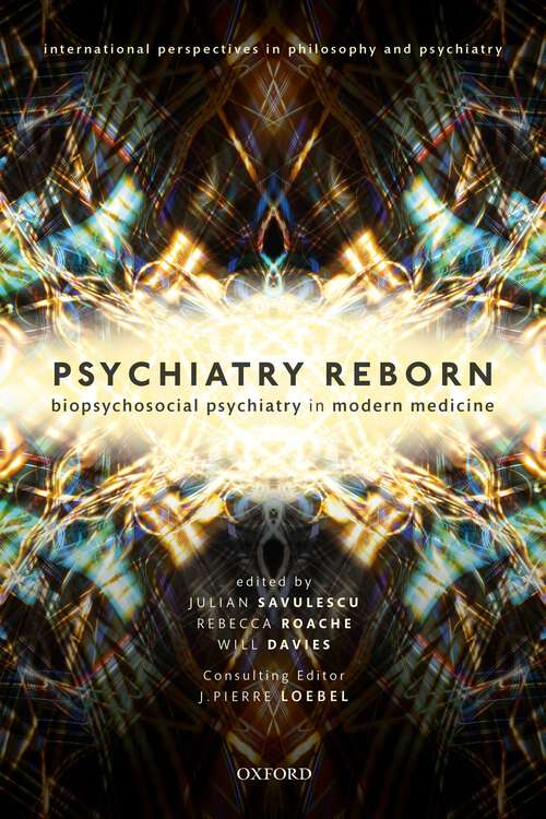 Book cover of Psychiatry Reborn: Biopsychosocial psychiatry in modern medicine (International Perspectives in Philosophy and Psychiatry)
