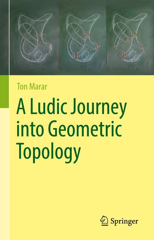 Book cover of A Ludic Journey into Geometric Topology (1st ed. 2022)