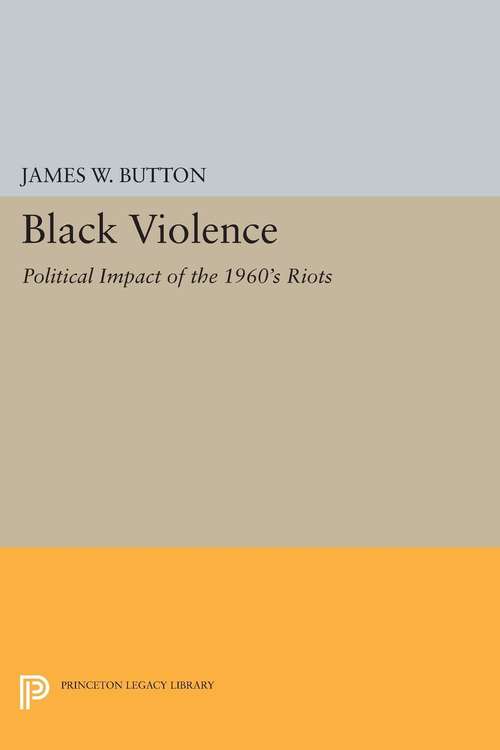 Book cover of Black Violence: Political Impact of the 1960s Riots (PDF)