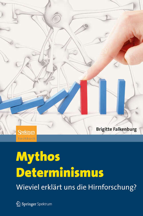 Book cover of Mythos Determinismus: Wieviel erklärt uns die Hirnforschung? (2012)