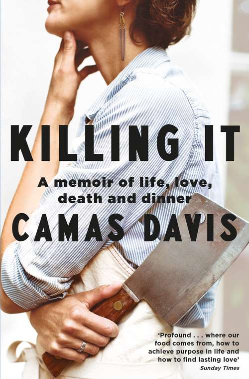 Book cover of Killing It: A Memoir of Love, Life, Death and Dinner