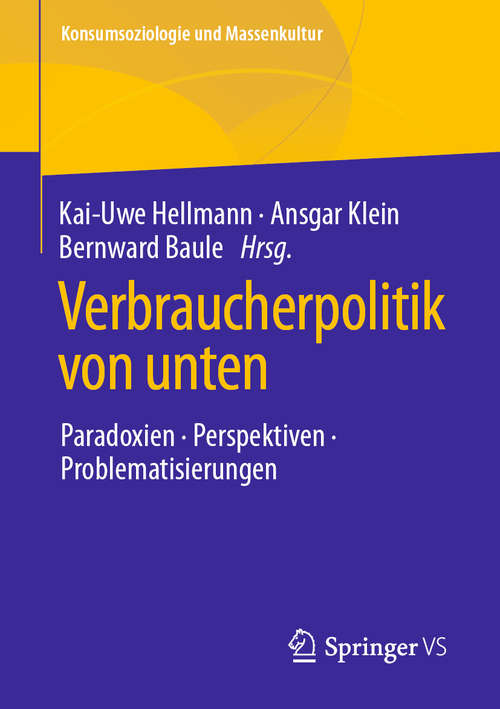 Book cover of Verbraucherpolitik von unten: Paradoxien, Perspektiven, Problematisierungen (1. Aufl. 2020) (Konsumsoziologie und Massenkultur)