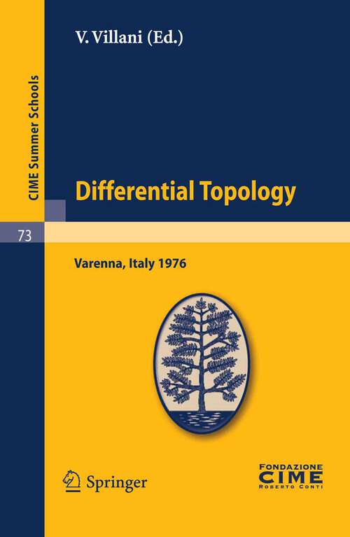 Book cover of Differential Topology: Lectures given at a Summer School of the Centro Internazionale Matematico Estivo (C.I.M.E.) held in Varenna (Como), Italy, August 25 - September 4, 1976 (2011) (C.I.M.E. Summer Schools #73)