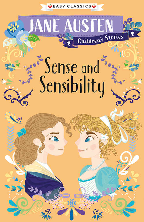 Book cover of Sense and Sensibility: Jane Austen Children's Stories (Easy Classics) (Jane Austen Children's Stories (Easy Classics) #3)