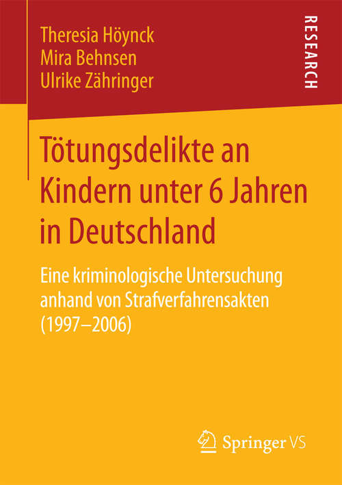 Book cover of Tötungsdelikte an Kindern unter 6 Jahren in Deutschland: Eine kriminologische Untersuchung anhand von Strafverfahrensakten (1997–2006) (2015)