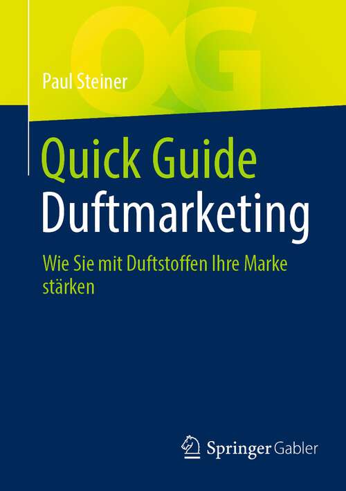 Book cover of Quick Guide Duftmarketing: Wie Sie mit Duftstoffen Ihre Marke stärken (1. Aufl. 2022) (Quick Guide)