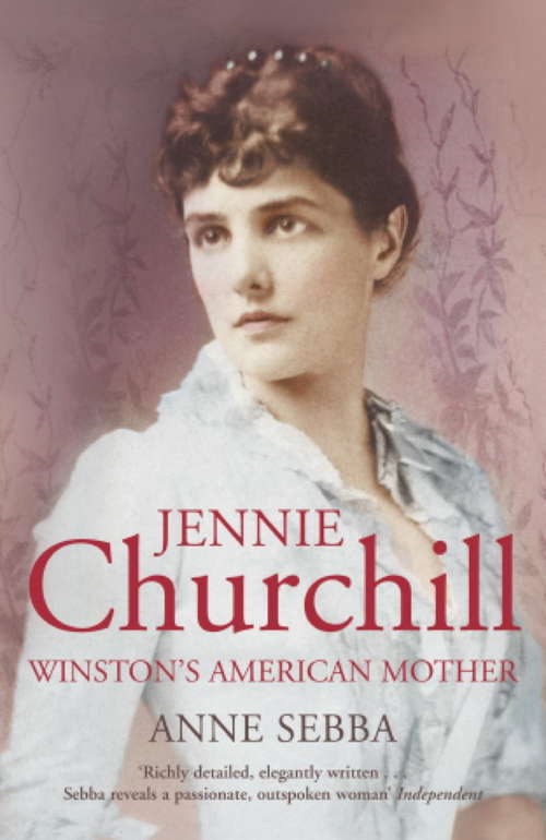 Book cover of Jennie Churchill: Winston's American Mother