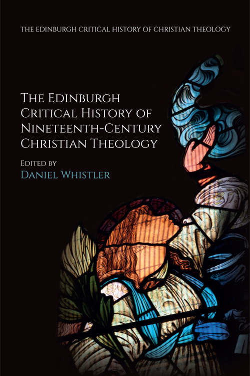 Book cover of The Edinburgh Critical History of Nineteenth-Century Christian Theology