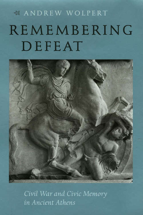 Book cover of Remembering Defeat: Civil War and Civic Memory in Ancient Athens