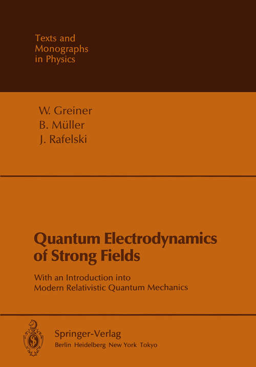 Book cover of Quantum Electrodynamics of Strong Fields: With an Introduction into Modern Relativistic Quantum Mechanics (1985) (Theoretical and Mathematical Physics)
