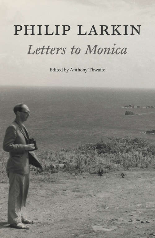 Book cover of Philip Larkin: Letters To Monica (Main) (Faber Poetry Ser.)