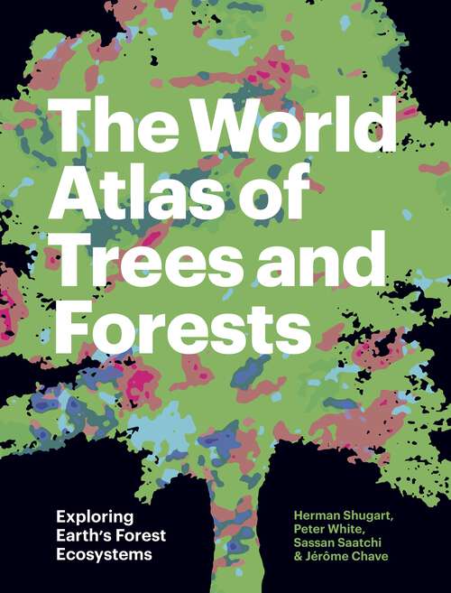 Book cover of The World Atlas of Trees and Forests: Exploring Earth's Forest Ecosystems