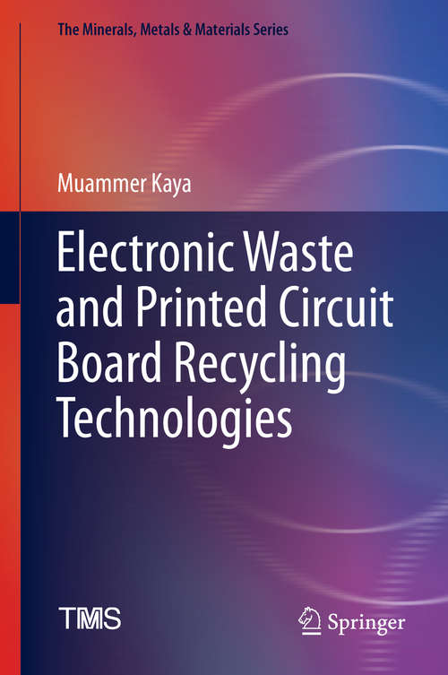 Book cover of Electronic Waste and Printed Circuit Board Recycling Technologies (1st ed. 2019) (The Minerals, Metals & Materials Series)