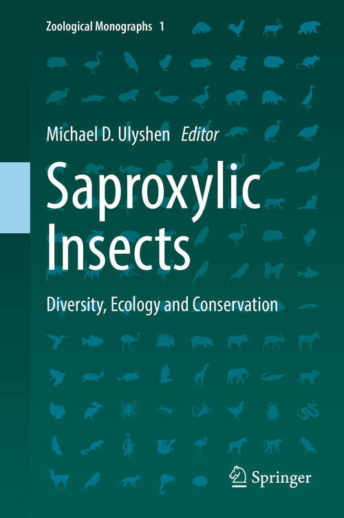 Book cover of Saproxylic Insects: Diversity, Ecology and Conservation (Zoological Monographs #1)