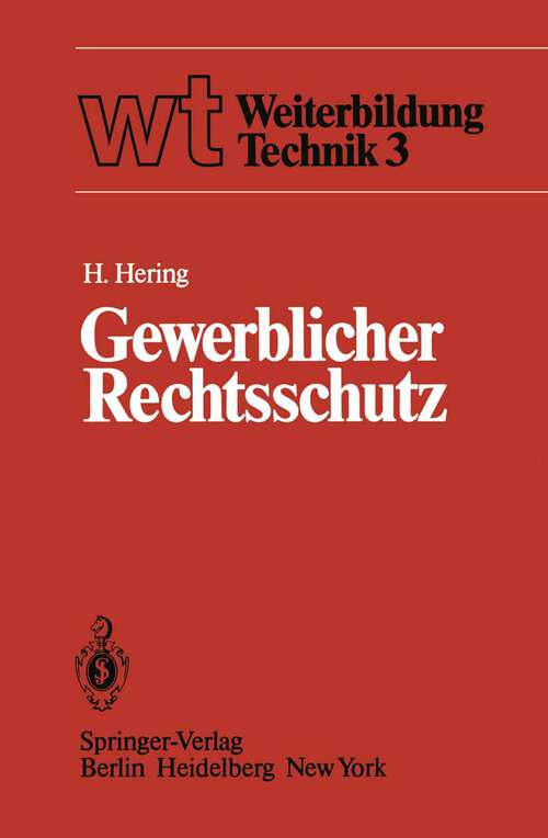 Book cover of Gewerblicher Rechtsschutz: Patent, Gebrauchsmuster, Warenbezeichnung, Geschmacksmuster und ihre Behandlung (1981) (wt Weiterbildung Technik #3)