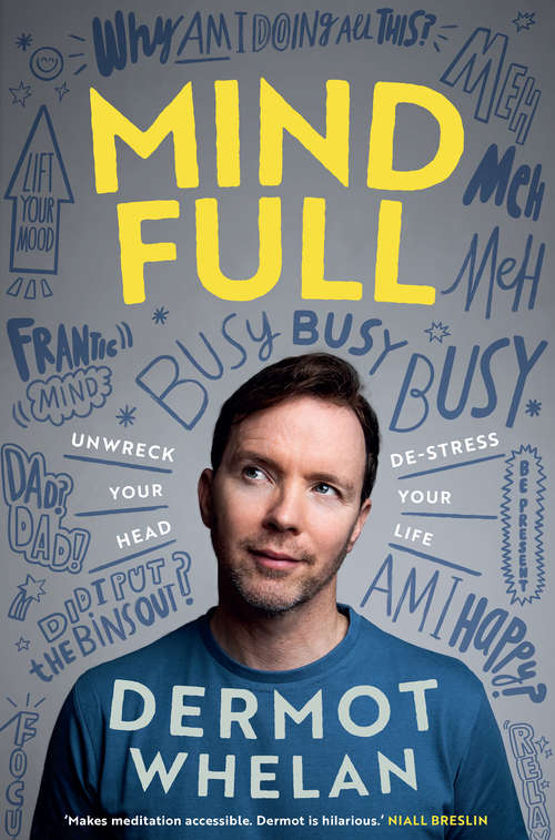 Book cover of Mind Full: Unwreck your head, De-stress your life