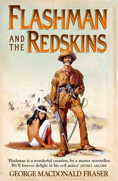 Book cover of Flashman and the Redskins: Flashman And The Mountain Of Light, Flash For Freedom!, Flashman And The Redskins (ePub edition) (The Flashman Papers #6)