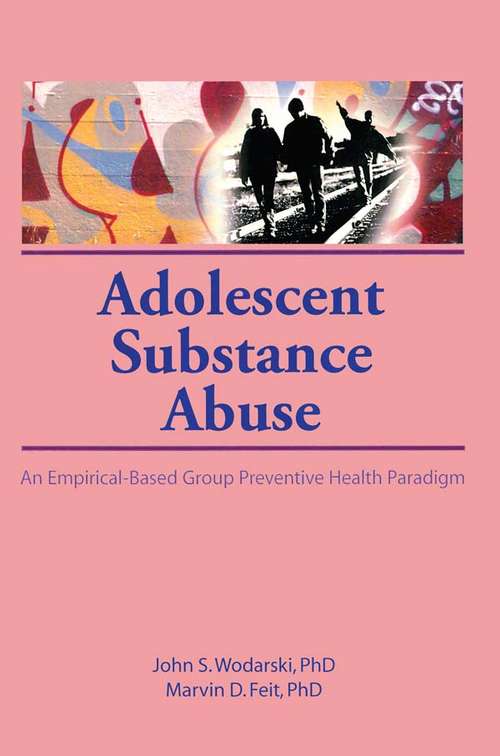 Book cover of Adolescent Substance Abuse: An Empirical-Based Group Preventive Health Paradigm