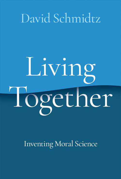 Book cover of Living Together: Inventing Moral Science