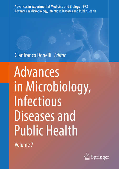 Book cover of Advances in Microbiology, Infectious Diseases and Public Health: Volume 7 (Advances in Experimental Medicine and Biology #973)