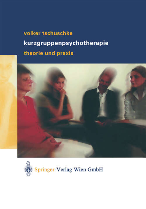 Book cover of Volker Tschuschke Kurzgruppenpsychotherapie Theorie und Praxis: Theorie und Praxis (2003)
