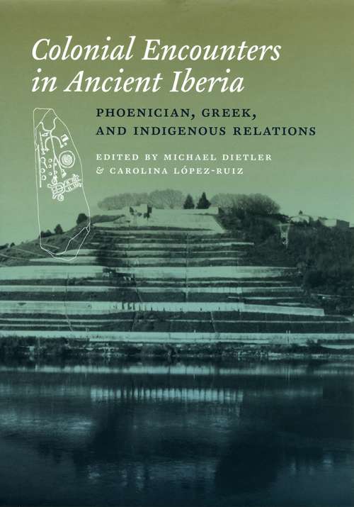 Book cover of Colonial Encounters in Ancient Iberia: Phoenician, Greek, and Indigenous Relations