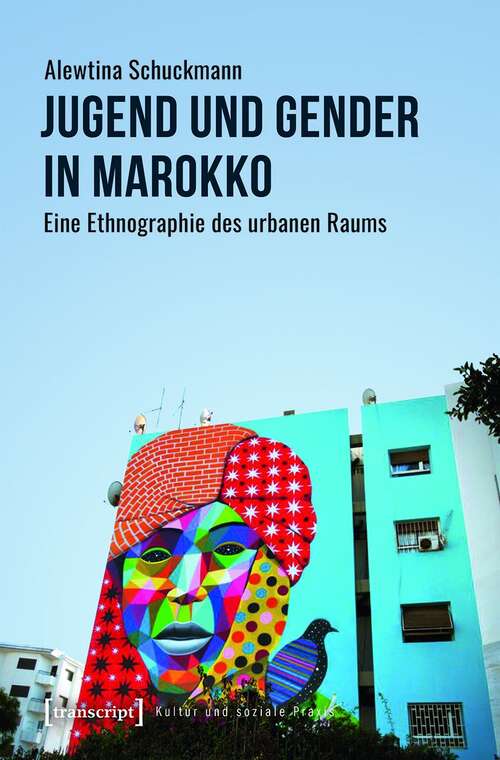 Book cover of Jugend und Gender in Marokko: Eine Ethnographie des urbanen Raums (Kultur und soziale Praxis)