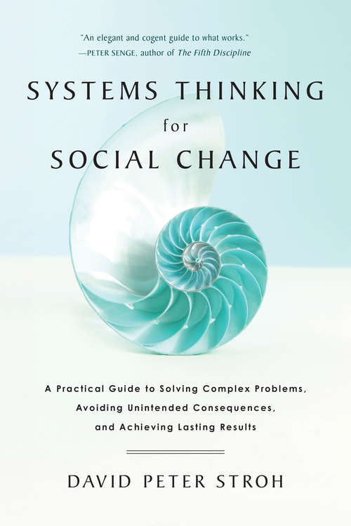 Book cover of Systems Thinking For Social Change: A Practical Guide to Solving Complex Problems, Avoiding Unintended Consequences, and Achieving Lasting Results
