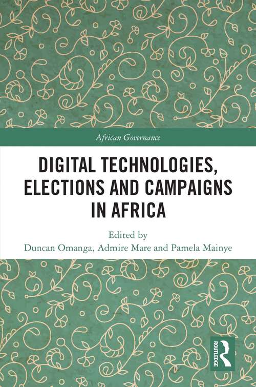 Book cover of Digital Technologies, Elections and Campaigns in Africa (African Governance)