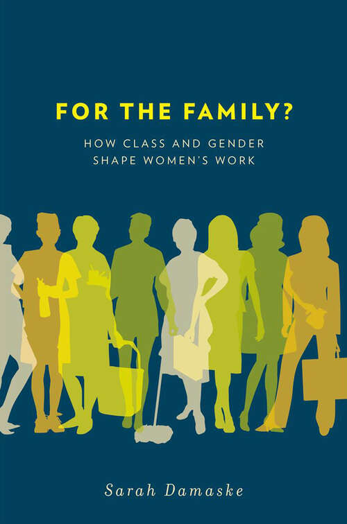 Book cover of For the Family?: How Class and Gender Shape Women's Work