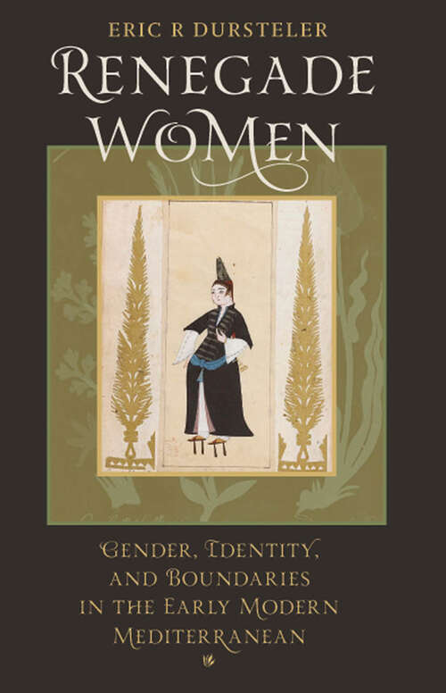 Book cover of Renegade Women: Gender, Identity, and Boundaries in the Early Modern Mediterranean
