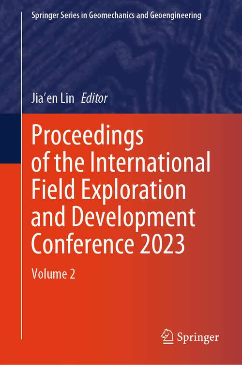 Book cover of Proceedings of the International Field Exploration and Development Conference 2023: Volume 2 (2024) (Springer Series in Geomechanics and Geoengineering)