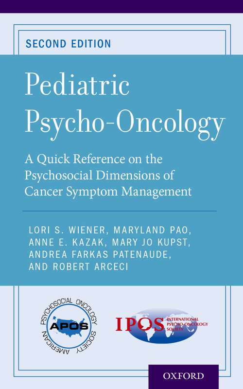 Book cover of Pediatric Psycho-Oncology: A Quick Reference on the Psychosocial Dimensions of Cancer Symptom Management (2) (APOS Clinical Reference Handbooks)