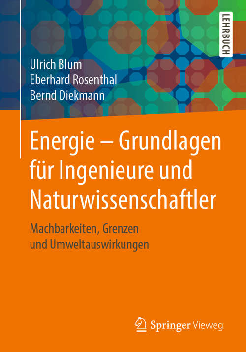 Book cover of Energie – Grundlagen für Ingenieure und Naturwissenschaftler: Machbarkeiten, Grenzen und Umweltauswirkungen (1. Aufl. 2020)