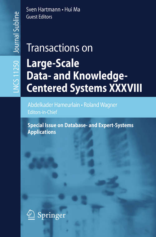 Book cover of Transactions on Large-Scale Data- and Knowledge-Centered Systems XXXVIII: Special Issue On Database- And Expert-systems Applications (Lecture Notes in Computer Science  #11250)