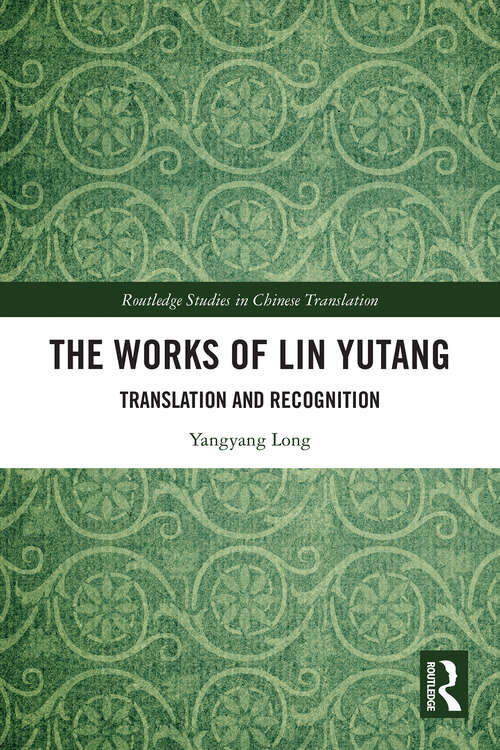 Book cover of The Works of Lin Yutang: Translation and Recognition (Routledge Studies in Chinese Translation)