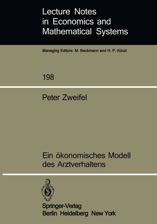 Book cover of Ein ökonomisches Modell des Arztverhaltens (1982) (Lecture Notes in Economics and Mathematical Systems #198)