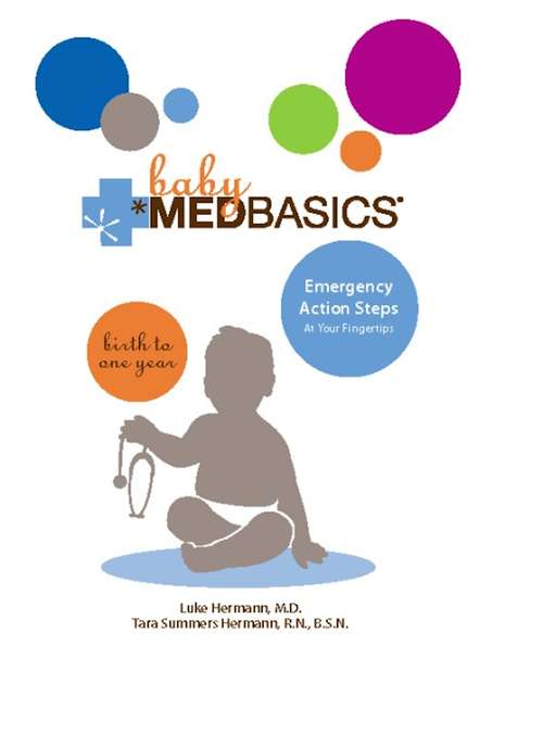 Book cover of Baby Medbasics: Lifesaving Action Steps at Your Fingertips: Birth to One Year