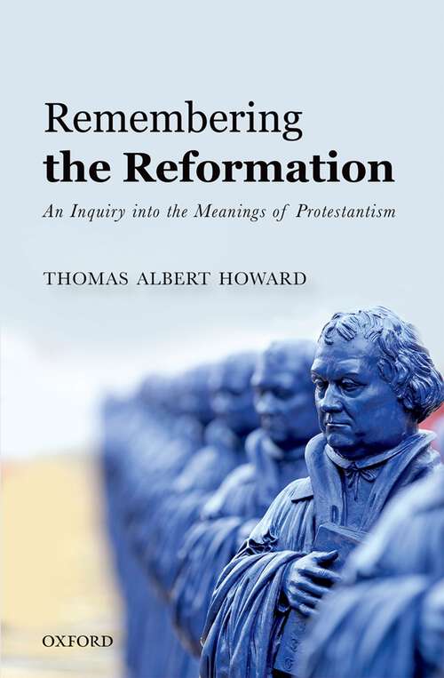 Book cover of Remembering the Reformation: An Inquiry into the Meanings of Protestantism