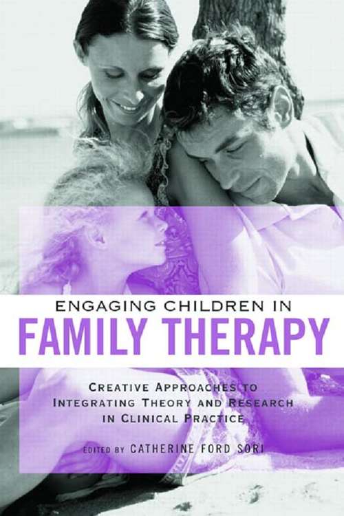 Book cover of Engaging Children in Family Therapy: Creative Approaches to Integrating Theory and Research in Clinical  Practice (Routledge Series on Family Therapy and Counseling)