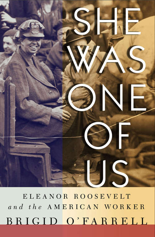 Book cover of She Was One of Us: Eleanor Roosevelt and the American Worker