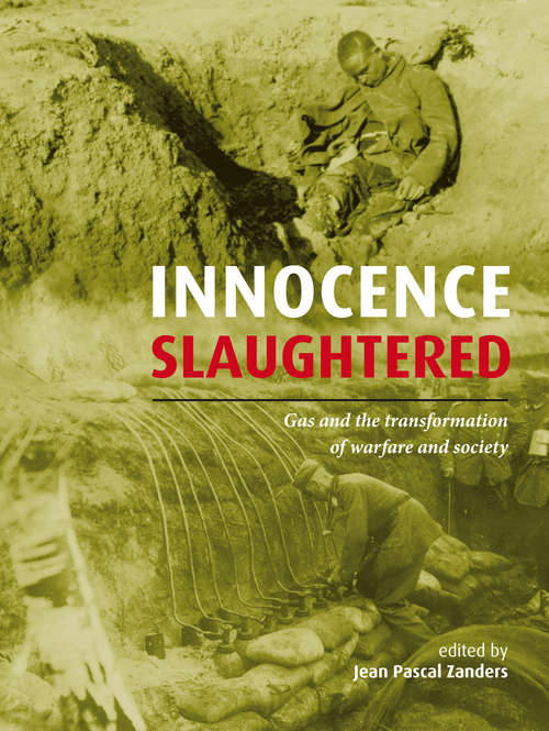 Book cover of Innocence Slaughtered: Gas and the Transformation of Warfare and Society