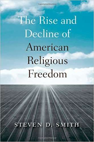 Book cover of The Rise and Decline of American Religious Freedom