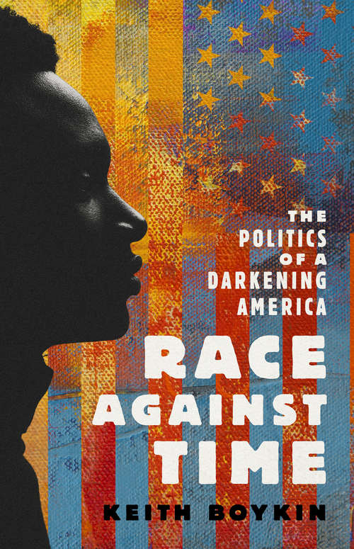 Book cover of Race Against Time: The Politics of a Darkening America