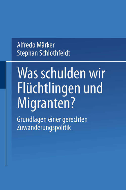 Book cover of Was schulden wir Flüchtlingen und Migranten?: Grundlagen einer gerechten Zuwanderungspolitik (2002)