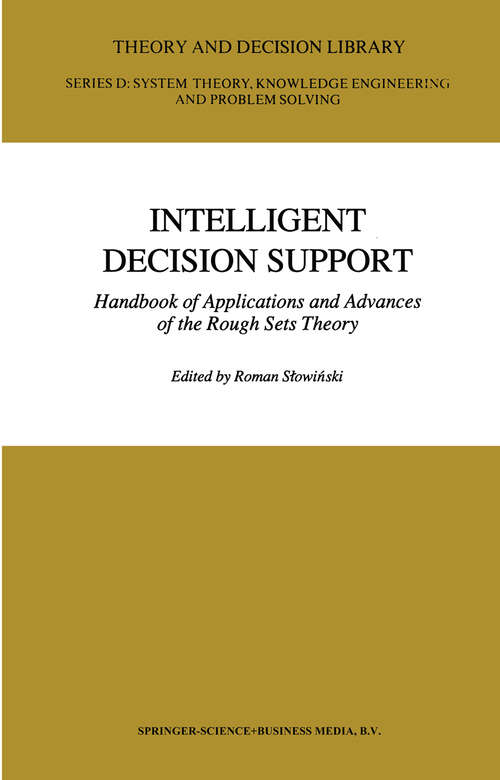 Book cover of Intelligent Decision Support: Handbook of Applications and Advances of the Rough Sets Theory (1992) (Theory and Decision Library D: #11)